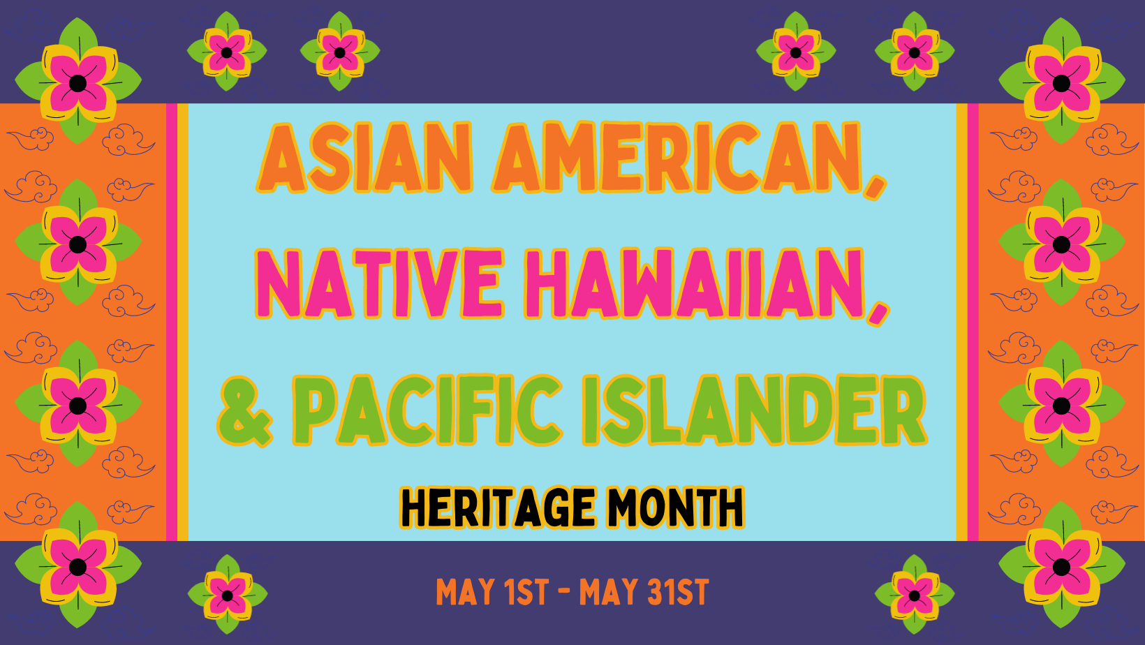 Celebrate Asian American, Native Hawaiian, & Pacific Islander Heritage Month!