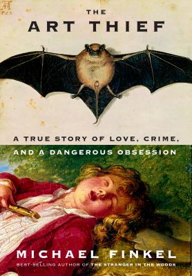 cover of the art thief by Michael Finkel. Paintings of a bat with wings open and a young man laying in the gras